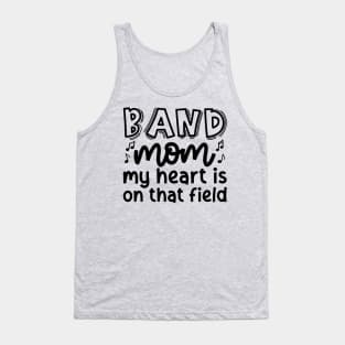 Band Mom My Heart Is On That Field Marching Band Cute Funny Tank Top